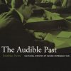 The Audible Past: Cultural Origins of Sound Reproduction