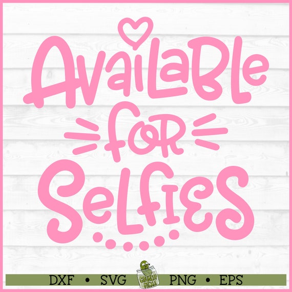 Available For Selfies Girl SVG File, dxf, eps, png, Selfie svg, Funny svg, Cricut svg, Silhouette svg, Cut File, Digital Download