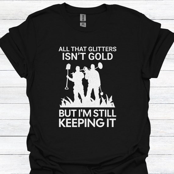 Funny Metal Detectorist T-Shirt: Treasure Hunter Gift