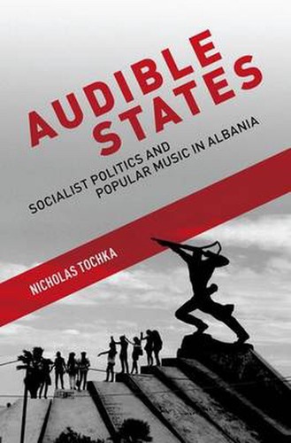 Audible States: Socialist Politics and Popular Music in Albania by Nicholas Toch - Image 3